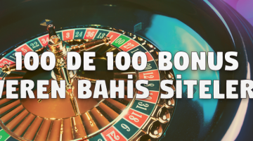 100 de 100 Bonus Veren Bahis Siteleri